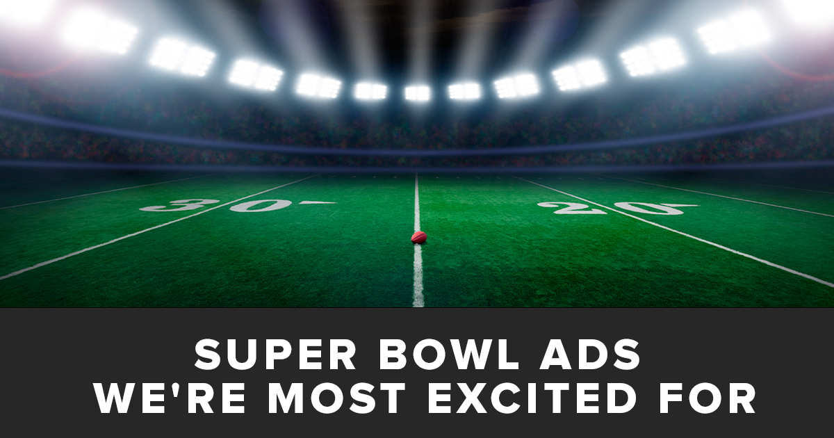 2022 Super Bowl: The Ads We’re Most Excited For - Esparza